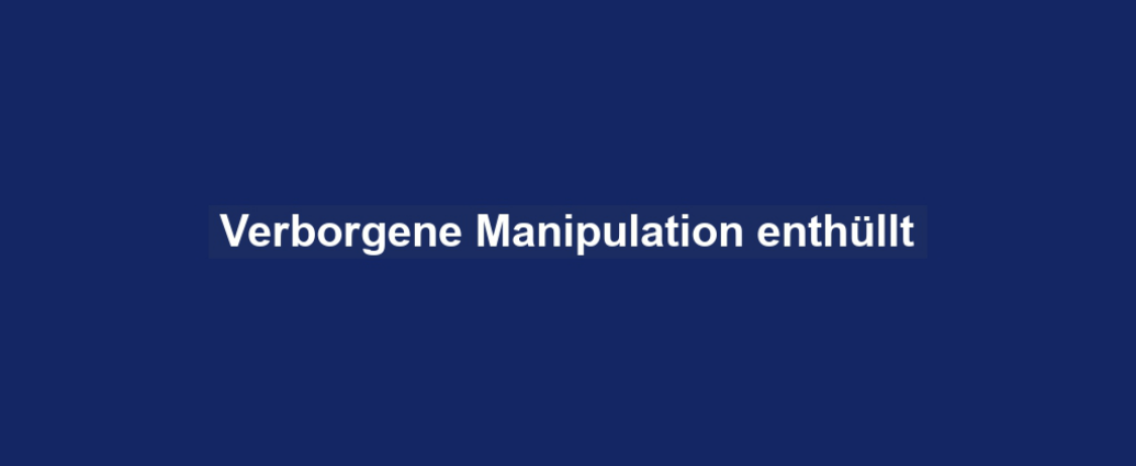 Verborgene Manipulation enthüllt