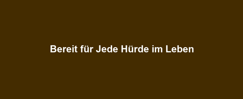 Bereit für Jede Hürde im Leben