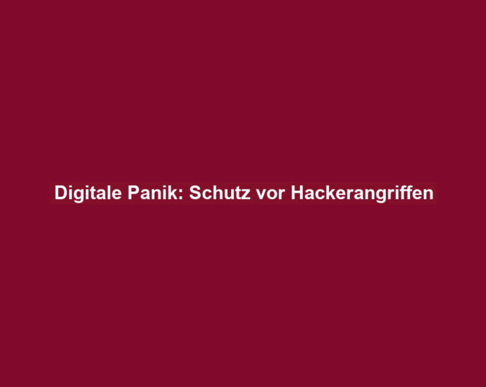 Digitale Panik: Schutz vor Hackerangriffen