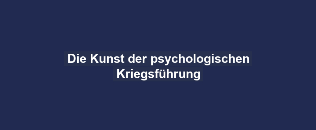 Die Kunst der psychologischen Kriegsführung