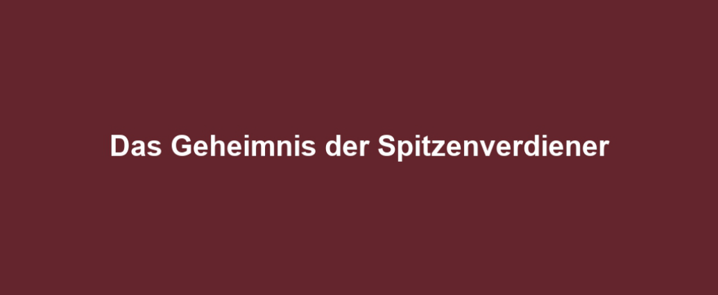 Das Geheimnis der Spitzenverdiener