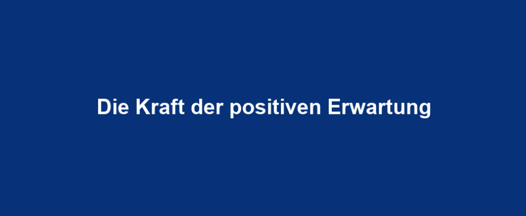 Die Kraft der positiven Erwartung