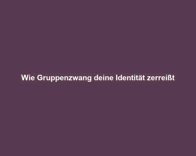 Wie Gruppenzwang deine Identität zerreißt