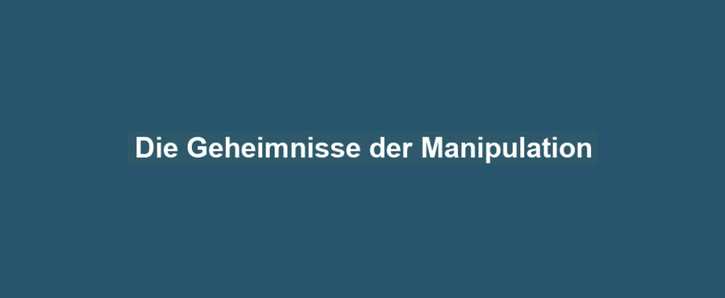 Die Geheimnisse der Manipulation