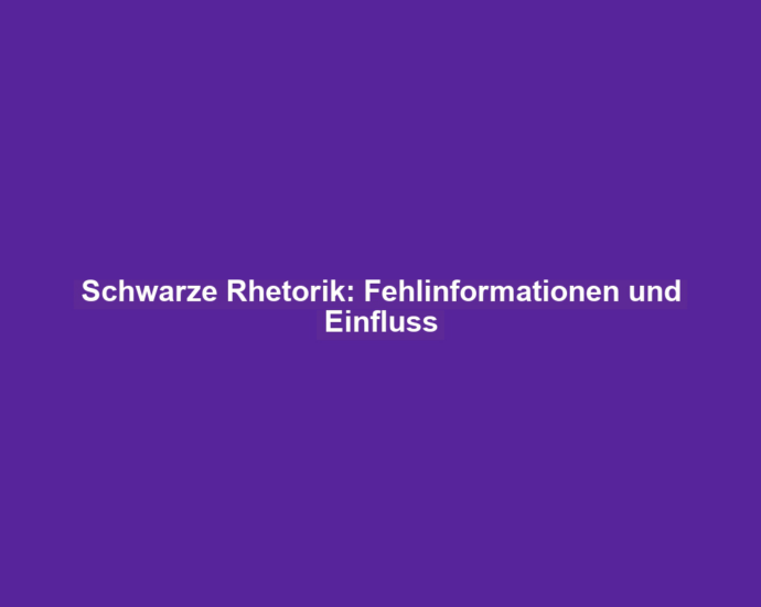 Schwarze Rhetorik: Fehlinformationen und Einfluss