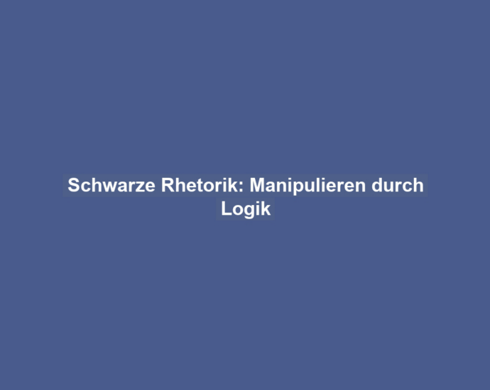 Schwarze Rhetorik: Manipulieren durch Logik