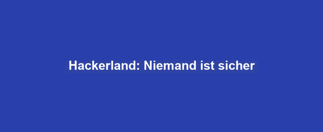 Hackerland: Niemand ist sicher