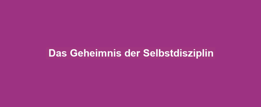 Das Geheimnis der Selbstdisziplin