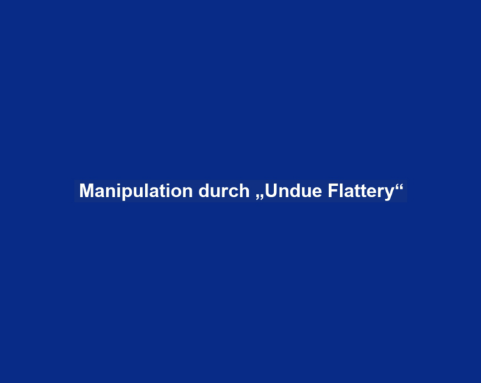 Manipulation durch „Undue Flattery“