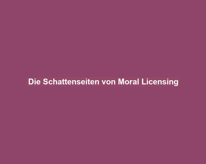 Die Schattenseiten von Moral Licensing