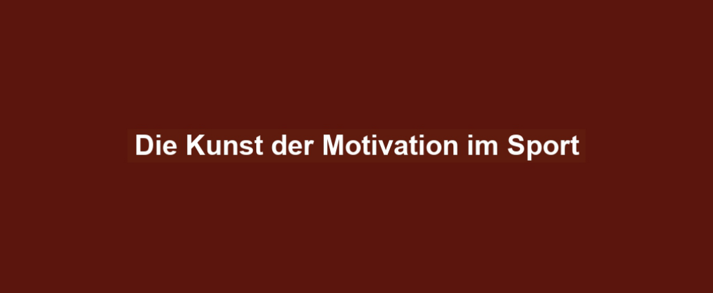 Die Kunst der Motivation im Sport