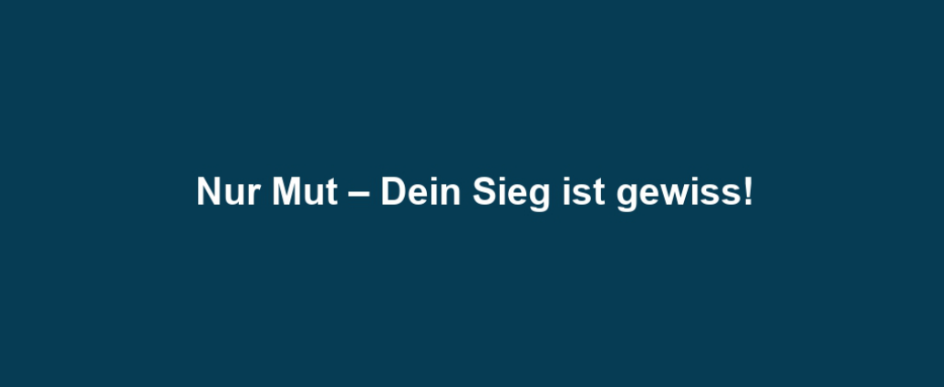 Nur Mut – Dein Sieg ist gewiss!