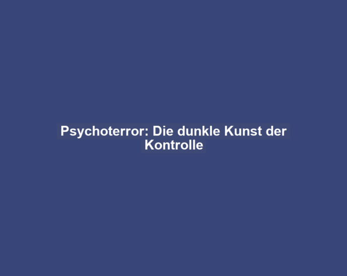 Psychoterror: Die dunkle Kunst der Kontrolle