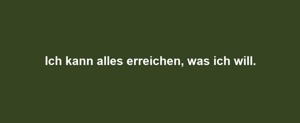 Ich kann alles erreichen, was ich will.