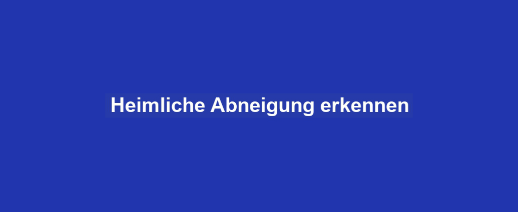 Heimliche Abneigung erkennen