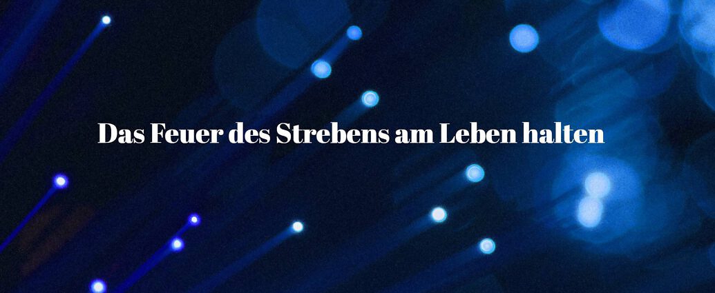 Das Feuer Des Strebens Am Leben Halten