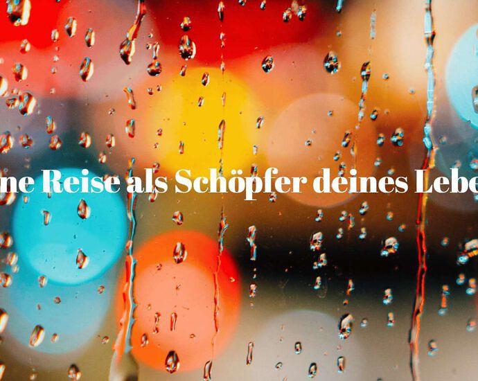 Deine Reise Als Schöpfer Deines Lebens