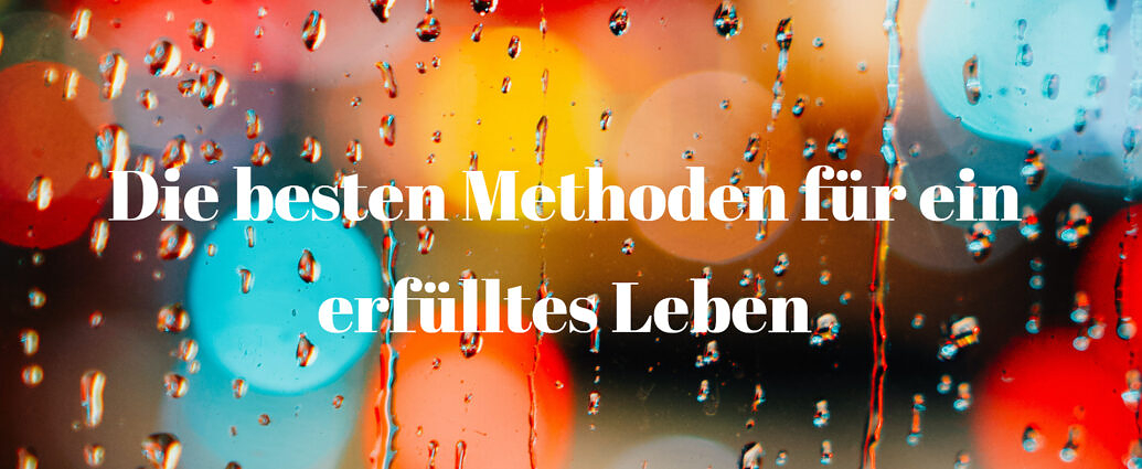 Die Besten Methoden Für Ein Erfülltes Leben