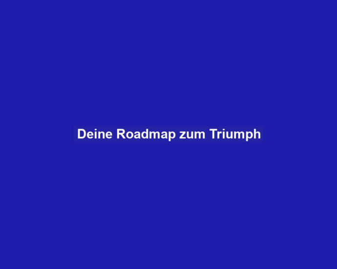 Deine Roadmap zum Triumph