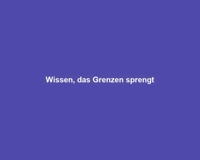 Wissen, das Grenzen sprengt