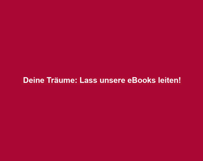 Deine Träume: Lass unsere eBooks leiten!