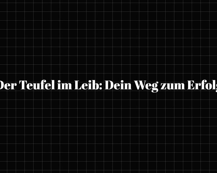 Der Teufel Im Leib Dein Weg Zum Erfolg