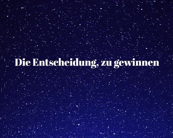 Die Entscheidung, Zu Gewinnen