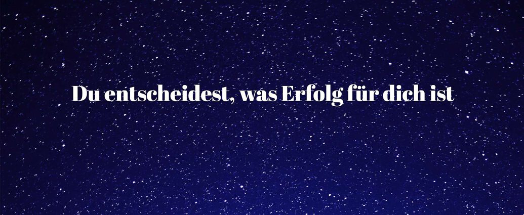 Du Entscheidest, Was Erfolg Für Dich Ist