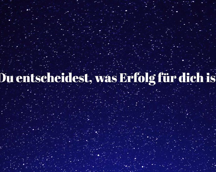 Du Entscheidest, Was Erfolg Für Dich Ist