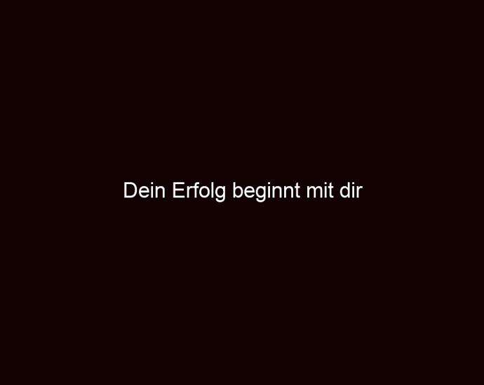 Dein Erfolg Beginnt Mit Dir