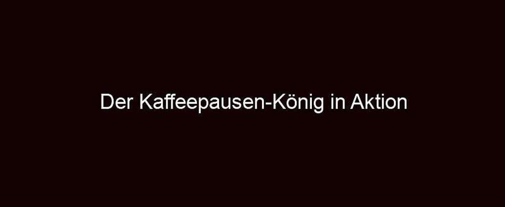 Der Kaffeepausen König In Aktion