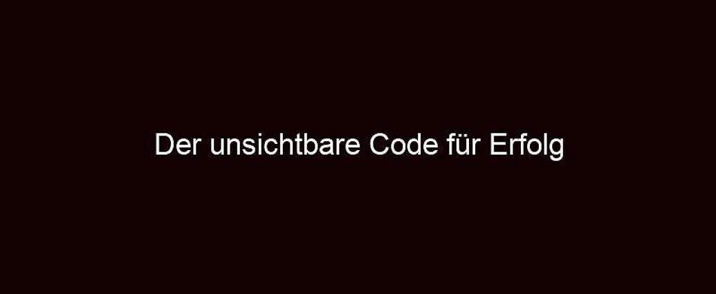 Der Unsichtbare Code Für Erfolg