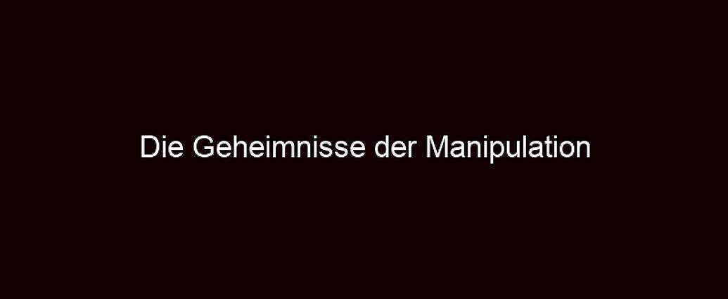 Die Geheimnisse Der Manipulation