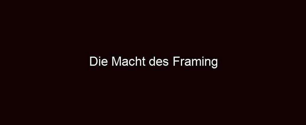 Die Macht Des Framing