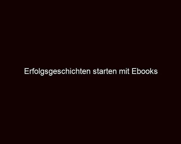 Erfolgsgeschichten Starten Mit Ebooks