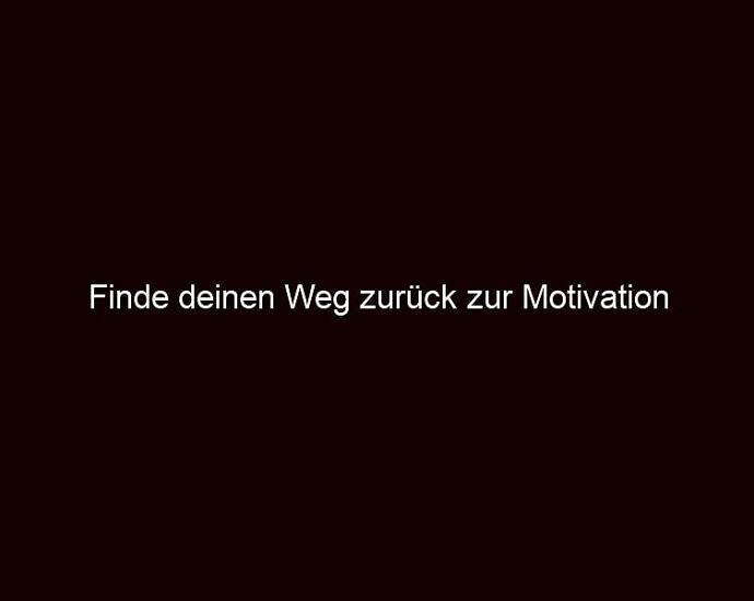 Finde Deinen Weg Zurück Zur Motivation