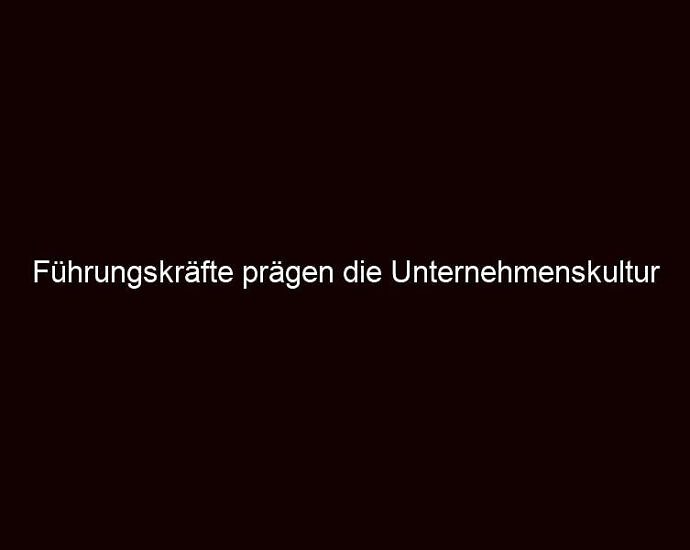 Führungskräfte Prägen Die Unternehmenskultur