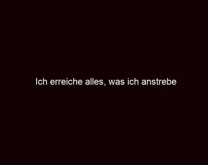 Ich Erreiche Alles, Was Ich Anstrebe