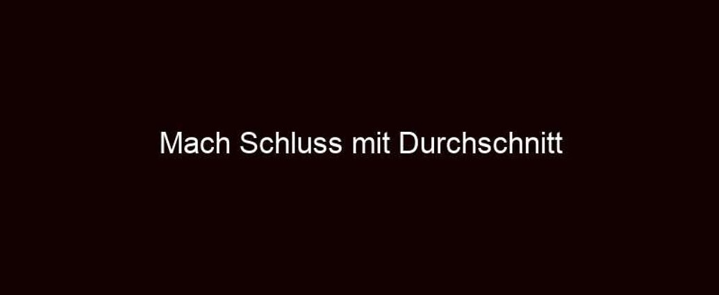 Mach Schluss Mit Durchschnitt