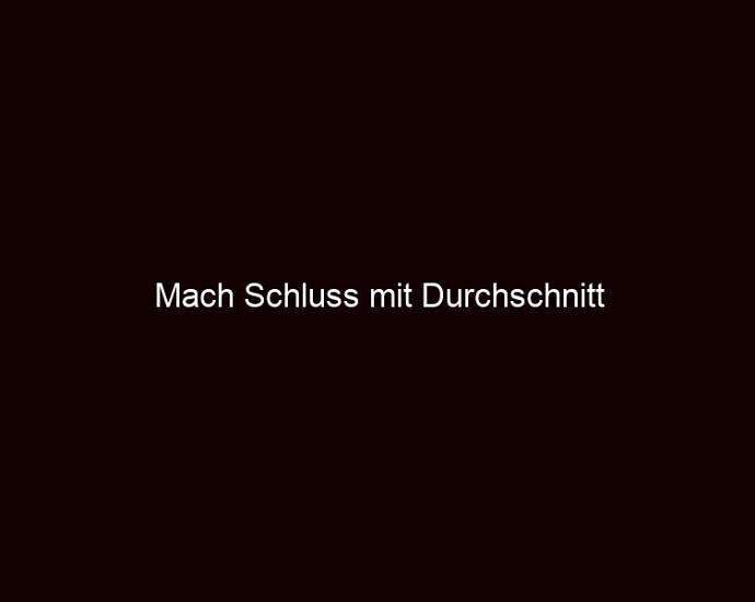 Mach Schluss Mit Durchschnitt