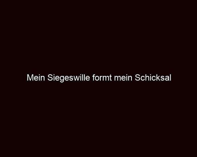 Mein Siegeswille Formt Mein Schicksal