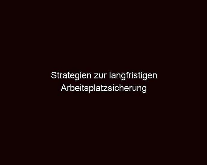 Strategien Zur Langfristigen Arbeitsplatzsicherung