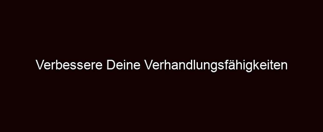 Verbessere Deine Verhandlungsfähigkeiten