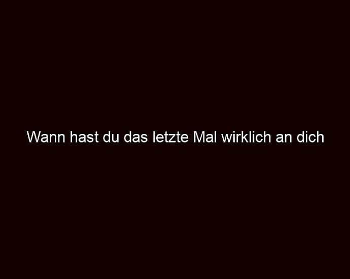 Wann Hast Du Das Letzte Mal Wirklich An Dich Selbst Geglaubt?