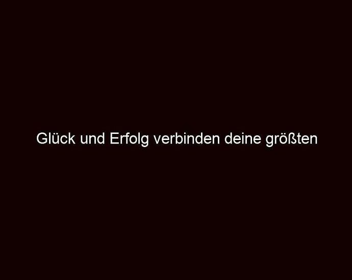 Glück und Erfolg verbinden deine größten Träume