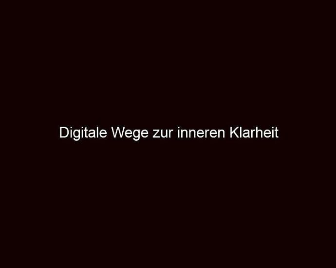 Digitale Wege zur inneren Klarheit