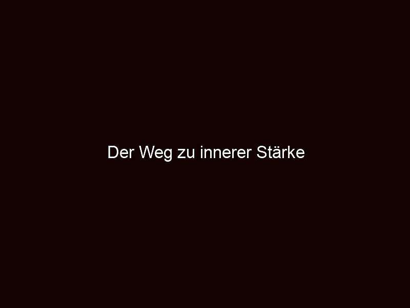 Der weg zu innerer stärke