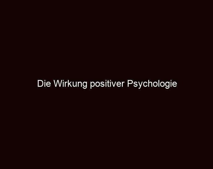 Die wirkung positiver psychologie