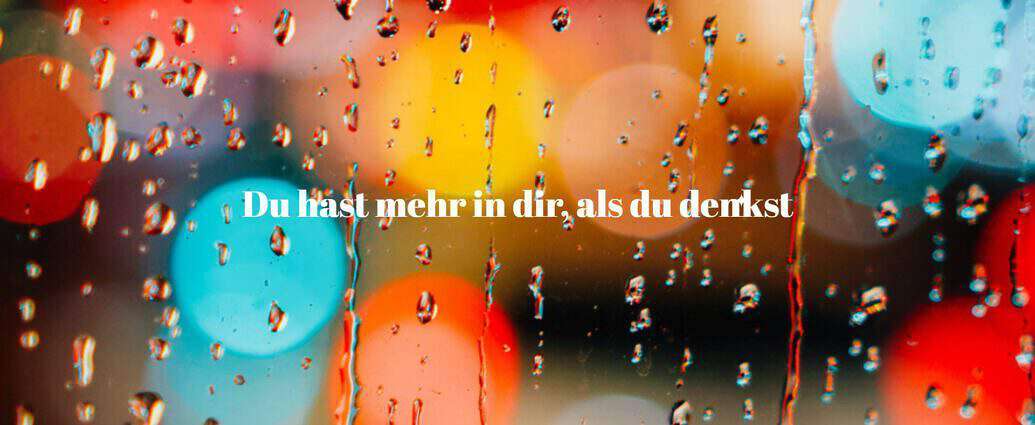 Du hast mehr in dir, als du denkst