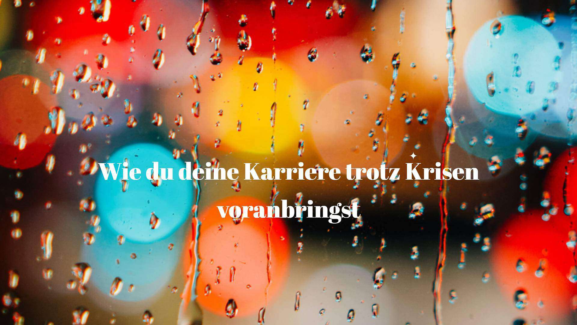 Wie du deine karriere trotz krisen voranbringst